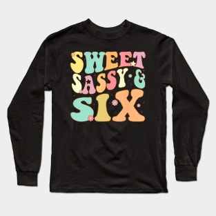 Sweet Sassy And Six Birthday For Girls 6 Year Old Long Sleeve T-Shirt